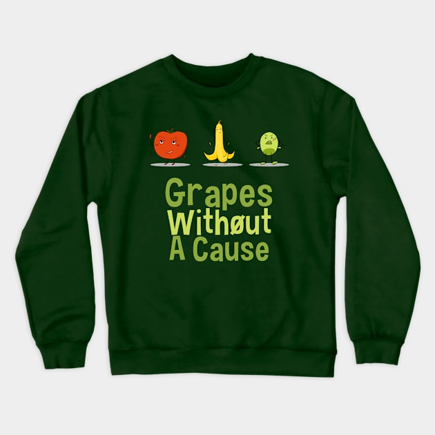 Grapes Without A Cause Crewneck Sweatshirt by NinjaKlee